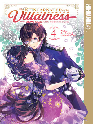 cover image of I Was Reincarnated as the Villainess in an Otome Game but the Boys Love Me Anyway!, Volume 4